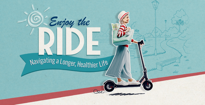 Enjoy the Ride: Navigating a Longer, Healthier Life